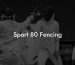 Sport 80 Fencing