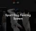 Sport Dog Fencing System