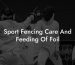 Sport Fencing Care And Feeding Of Foil
