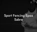 Sport Fencing Epee Sabre