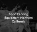 Sport Fencing Equipment Northern California