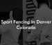 Sport Fencing In Denver Colorado