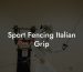 Sport Fencing Italian Grip