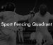 Sport Fencing Quadrant