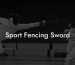 Sport Fencing Sword