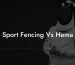 Sport Fencing Vs Hema