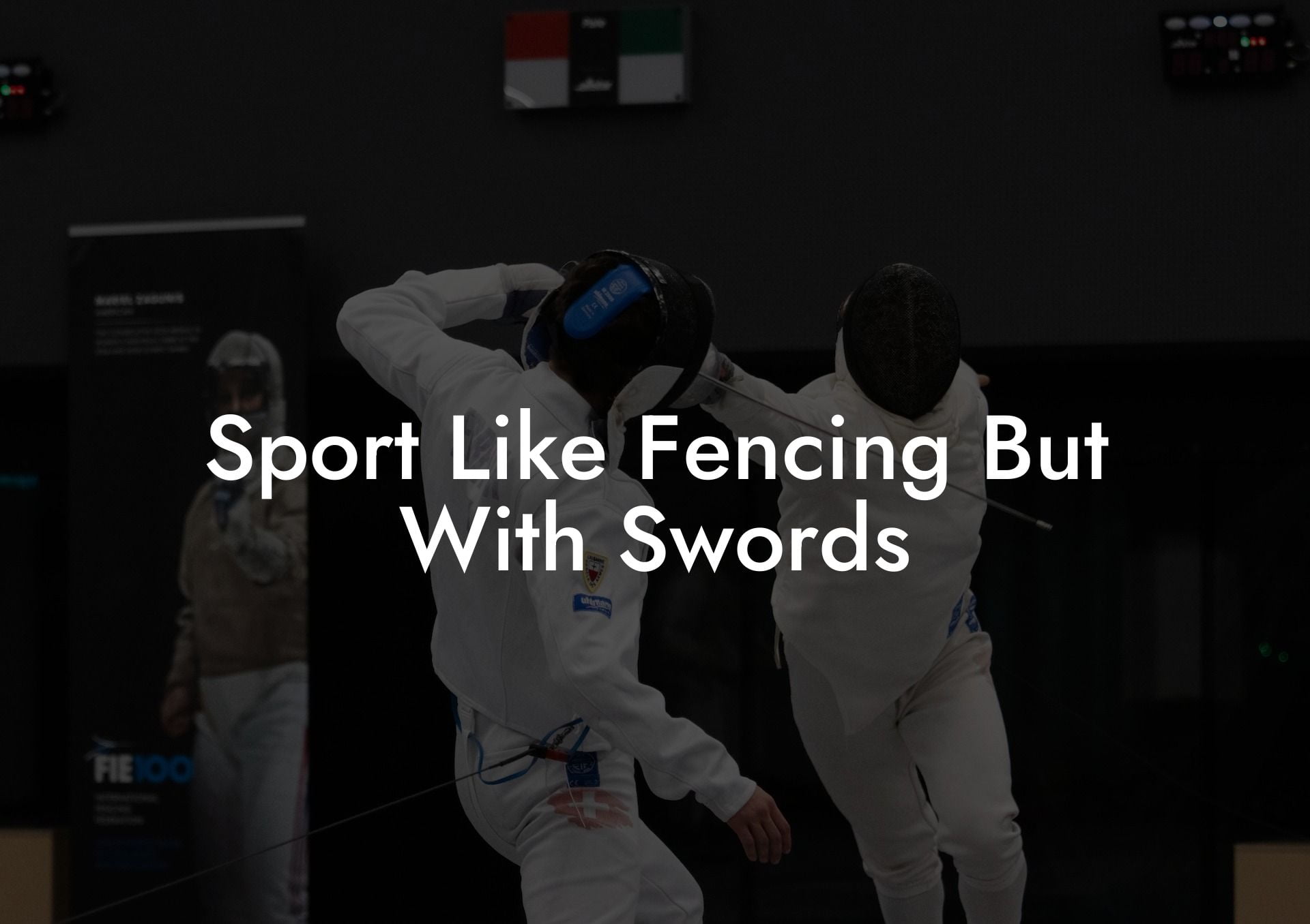 Sport Like Fencing But With Swords