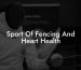 Sport Of Fencing And Heart Health