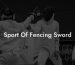 Sport Of Fencing Sword