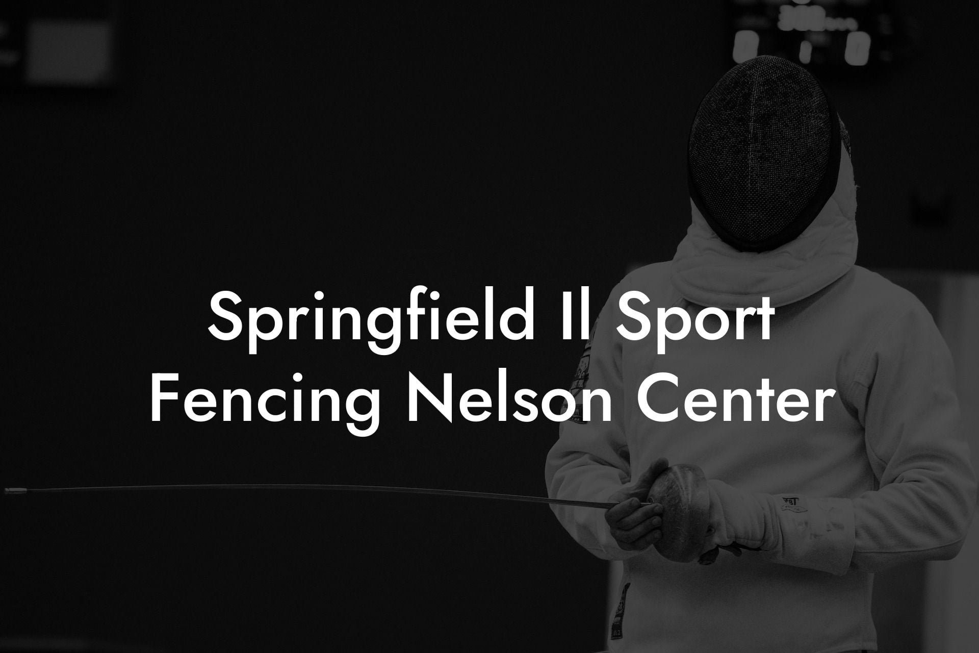 Springfield Il Sport Fencing Nelson Center