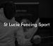St Lucie Fencing Sport