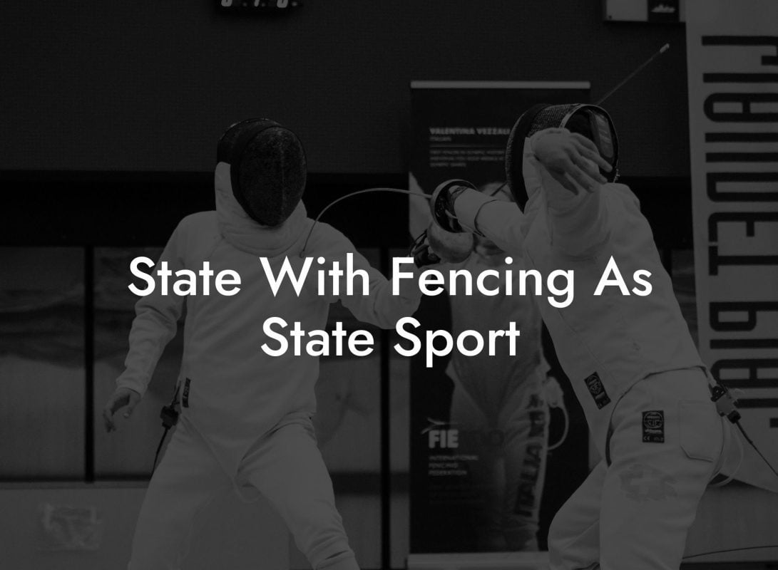 State With Fencing As State Sport