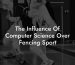 The Influence Of Computer Science Over Fencing Sport