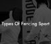 Types Of Fencing Sport