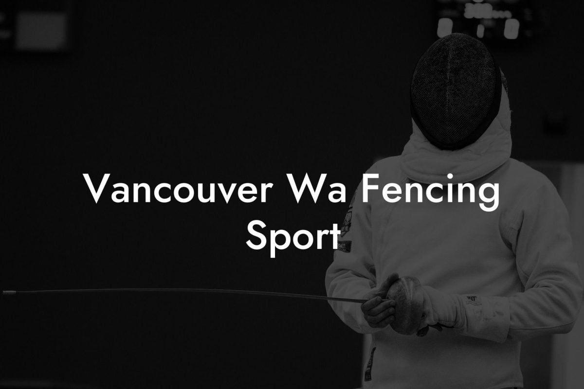 Vancouver Wa Fencing Sport