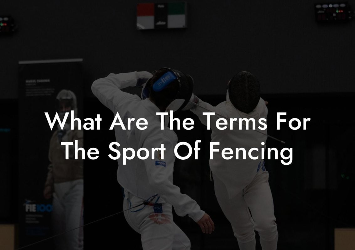 What Are The Terms For The Sport Of Fencing