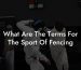 What Are The Terms For The Sport Of Fencing