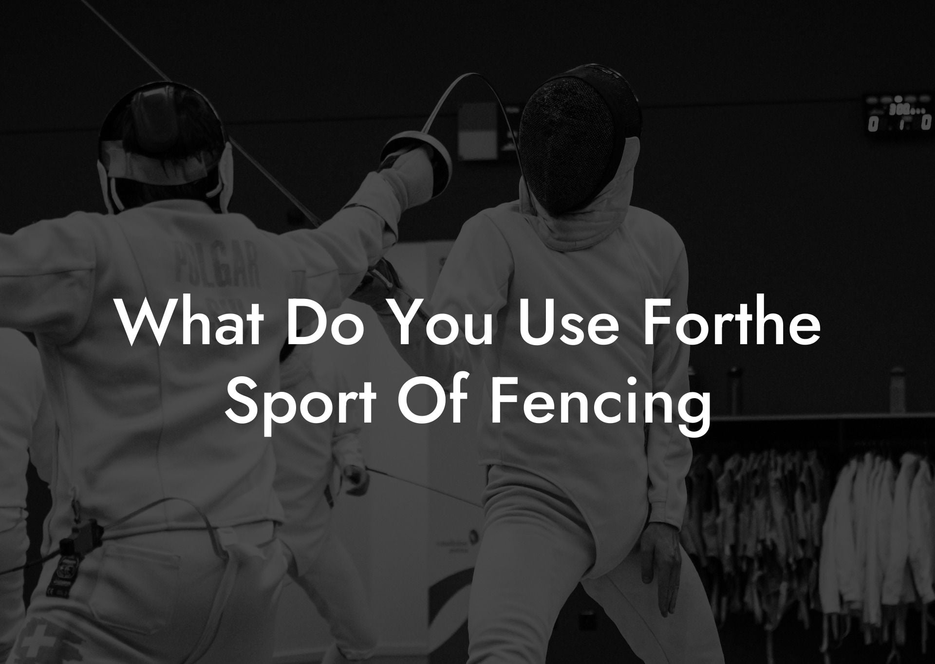 What Do You Use Forthe Sport Of Fencing