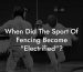 When Did The Sport Of Fencing Become "Electrified"?