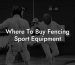 Where To Buy Fencing Sport Equipment
