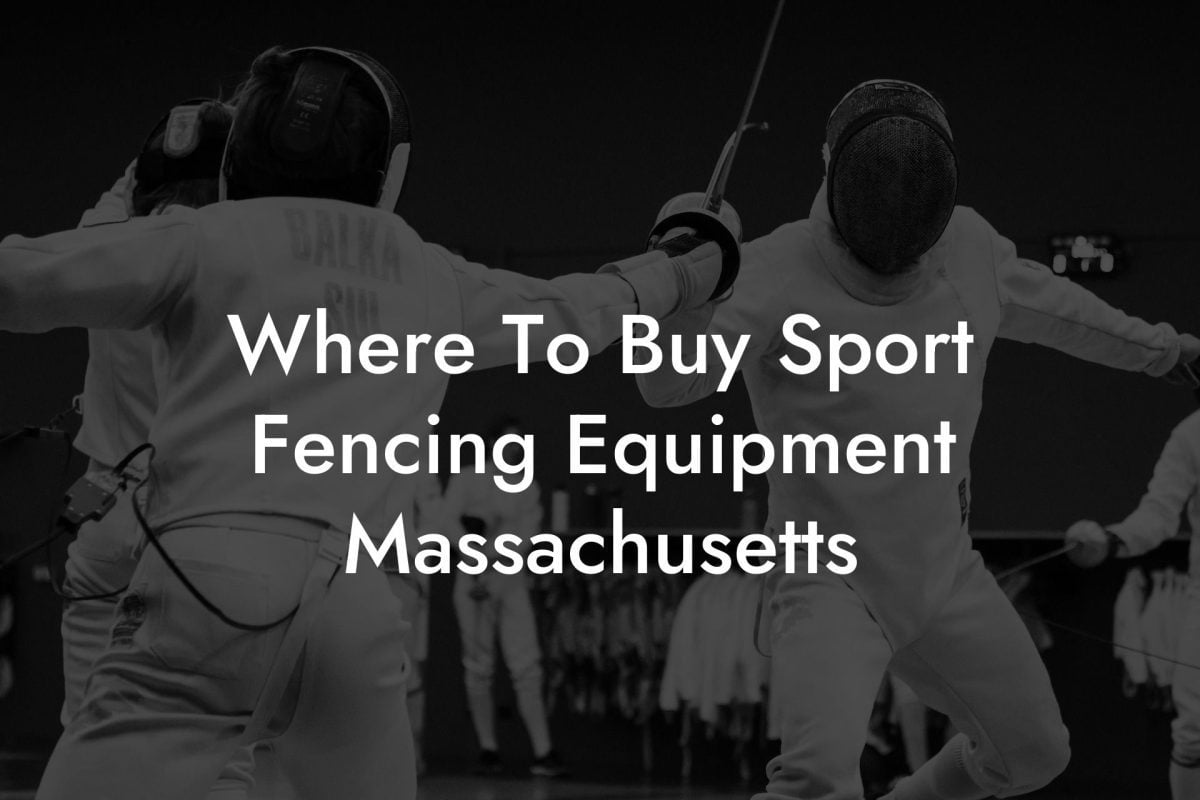 Where To Buy Sport Fencing Equipment Massachusetts