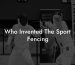 Who Invented The Sport Fencing