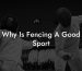 Why Is Fencing A Good Sport