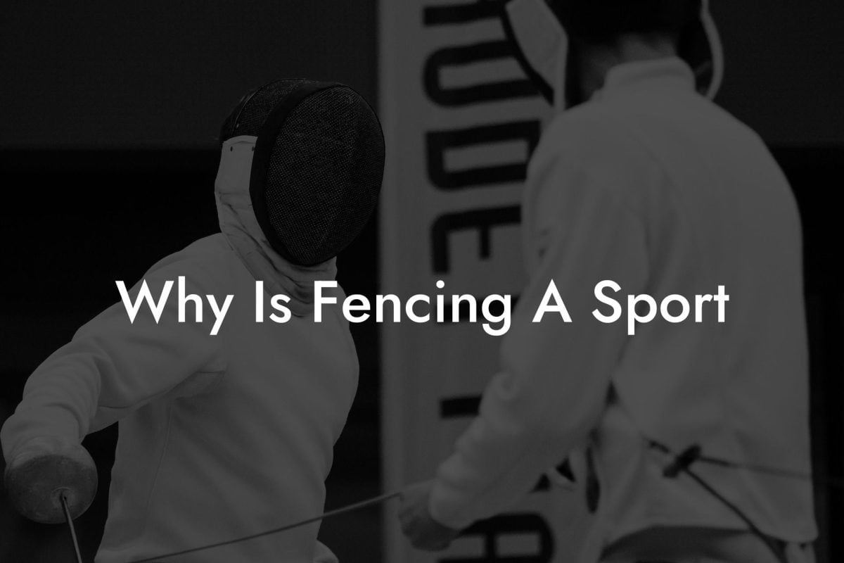 Why Is Fencing A Sport