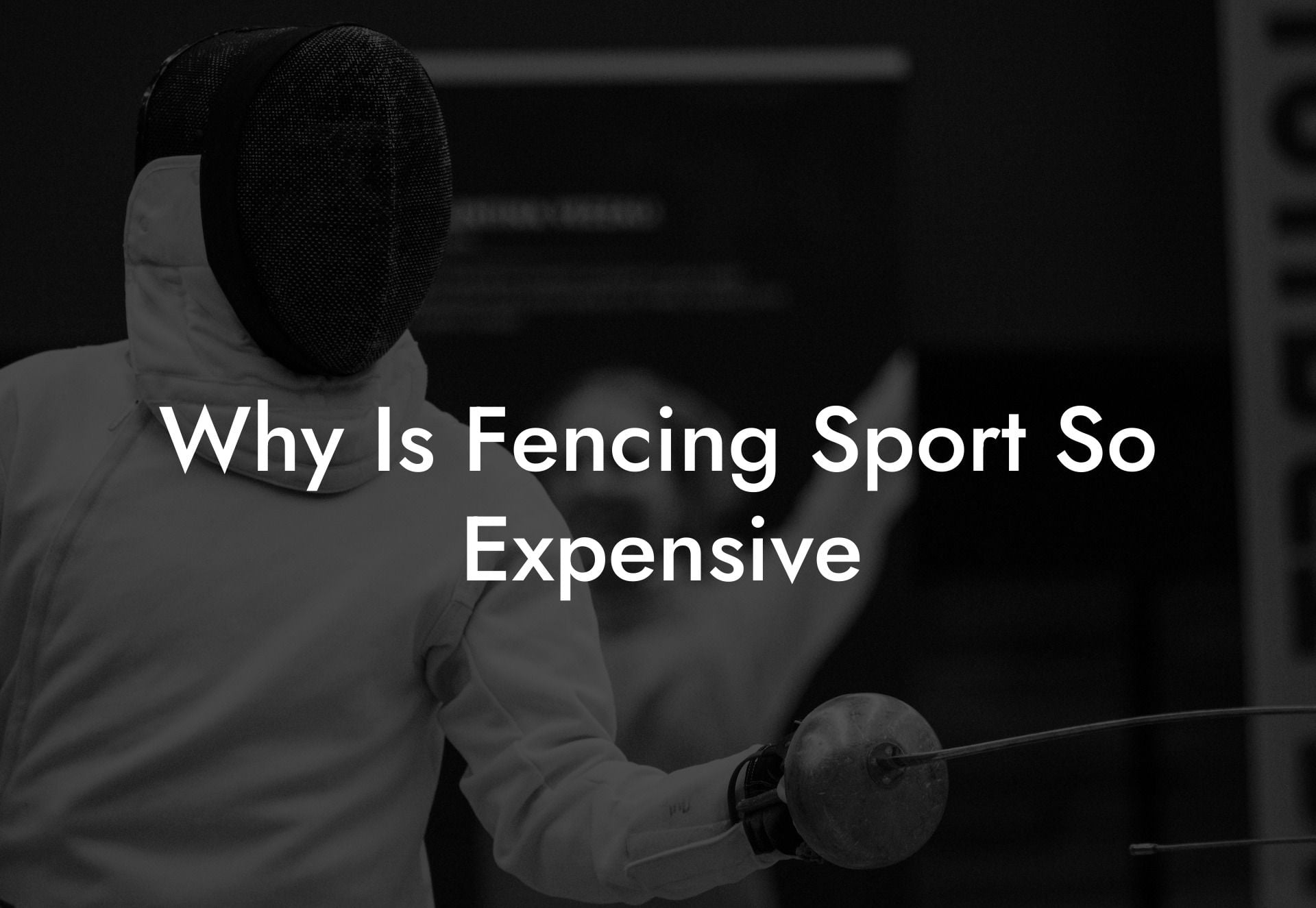Why Is Fencing Sport So Expensive