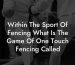 Within The Sport Of Fencing What Is The Game Of One Touch Fencing Called